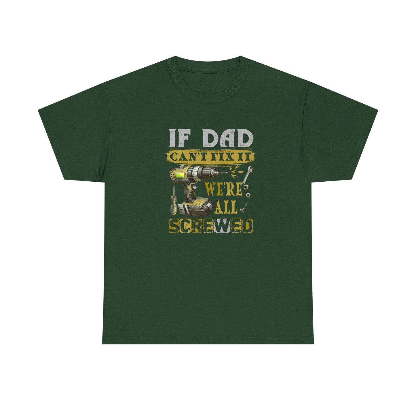 Funny Dad Shirt – If Dad Can’t Fix It, We’re Screwed