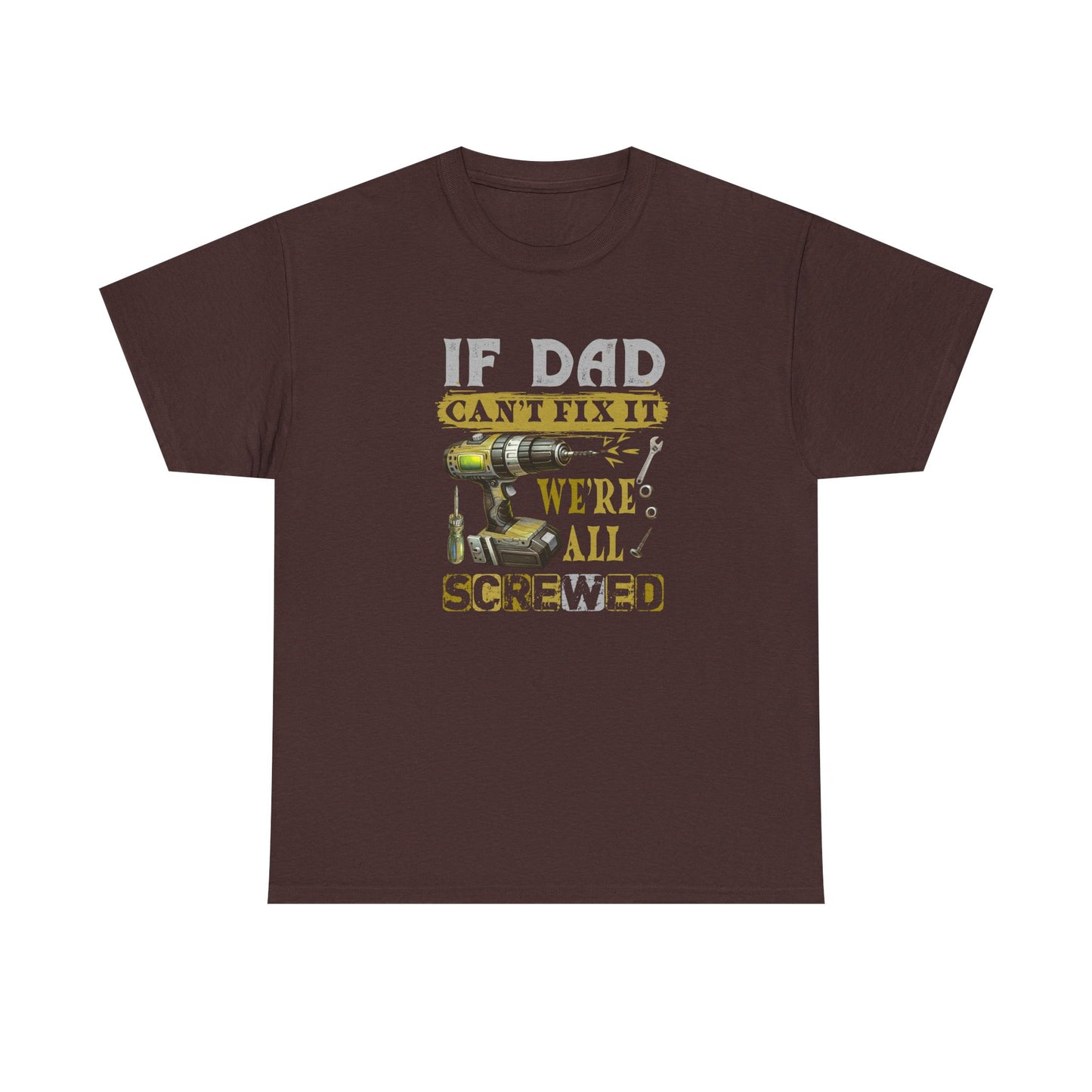 Funny Dad Shirt – If Dad Can’t Fix It, We’re Screwed