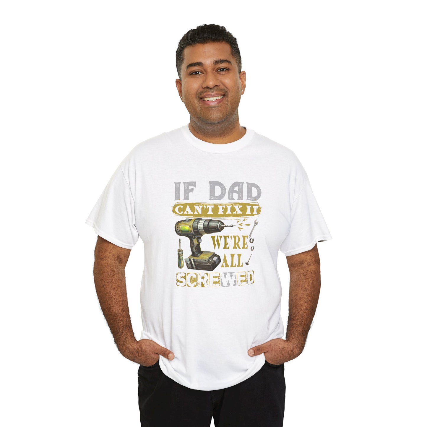 Funny Dad Shirt – If Dad Can’t Fix It, We’re Screwed