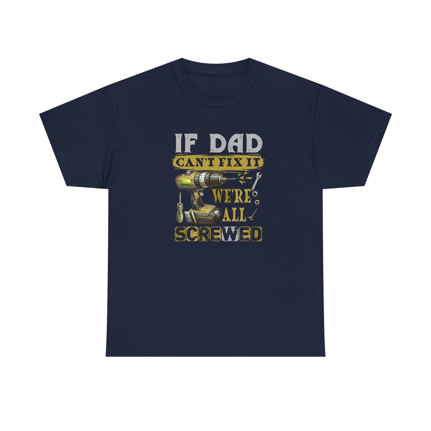 Funny Dad Shirt – If Dad Can’t Fix It, We’re Screwed